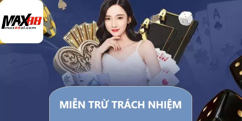 Giới thiệu về miễn trừ trách nhiệm tại Max88